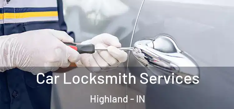Car Locksmith Services Highland - IN