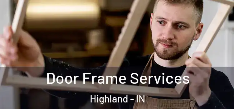Door Frame Services Highland - IN