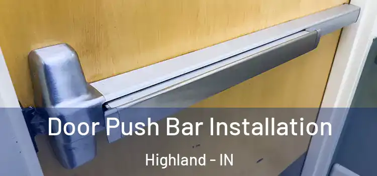  Door Push Bar Installation Highland - IN