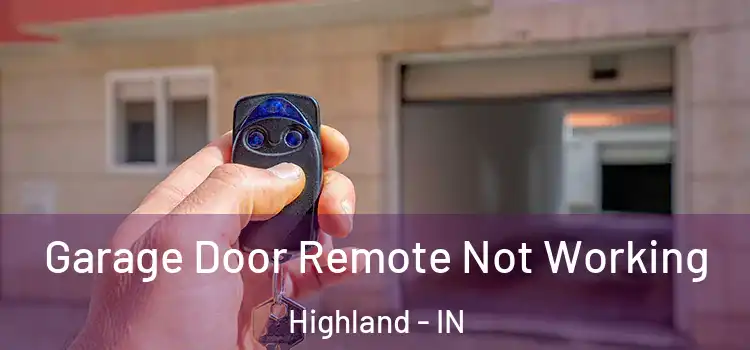  Garage Door Remote Not Working Highland - IN