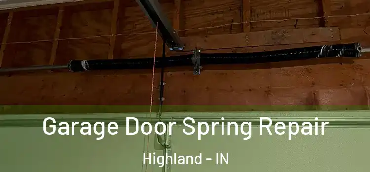  Garage Door Spring Repair Highland - IN