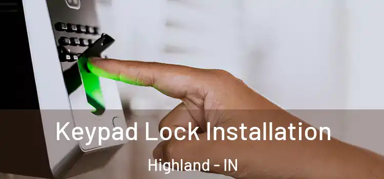 Keypad Lock Installation Highland - IN