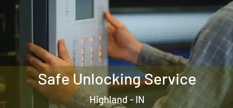  Safe Unlocking Service Highland - IN