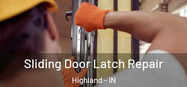 Sliding Door Latch Repair Highland - IN
