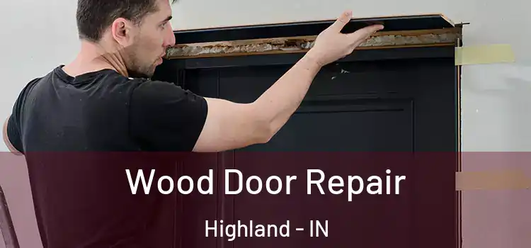 Wood Door Repair Highland - IN